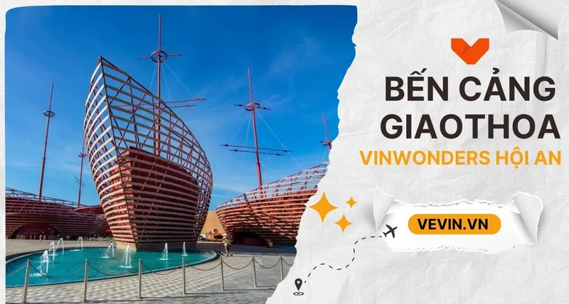 Bến Cảng Giao Thoa VinWonders Nam Hội An